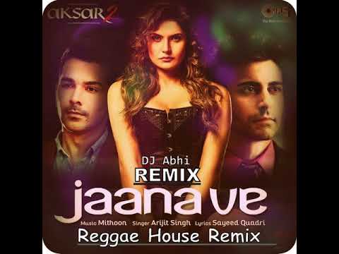 Jaana Ve Arijit Singh Mithoon Aksar 2 Reggaeton House Remix DJ Abhi Jaana Ve Arijit Singh Mithoon Aksar 2 Reggaeton House Remix DJ Abhi