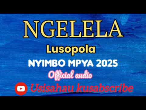 NGELELA NG WANA SAMO LUSOPOLA NYIMBO MPYA 2025 BY KHAN STAR
