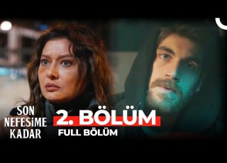 Son Nefesime Kadar 2 Bölüm