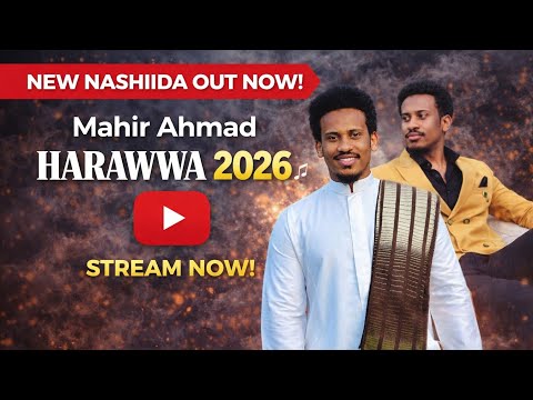 MAHIR AHMAD NASHIIDAA HARAWWA 2026 NEW RAMADAN MUBARAK
