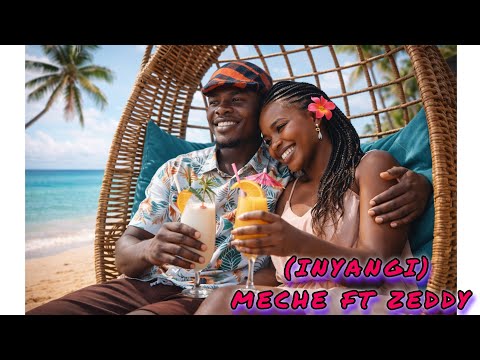 INYANGI Meche Ft Zeddy Official Music Visualiser