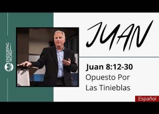 El Evangelio De Juan Juan 8 12 30 Opuesto Por Las Tiniebles