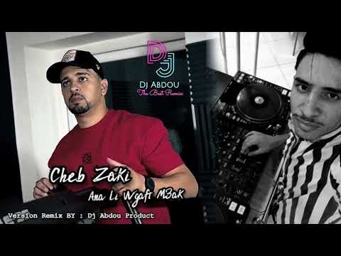 Cheb Zaki Ana Li Wgaft M3ak ليام الواعراة Remix Dj Abdou Product