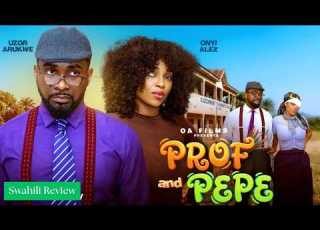  Prof And Pepe Funzo La Upendo Filamu Za Nigeria 2026 Mapitio Ya Filamu Kamili Ya Hivi Punde