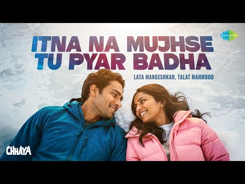 Itna Na Mujhse Tu Pyar Badha Lata Mangeshkar Talat Mahmood Chhaya Old Hindi Songs