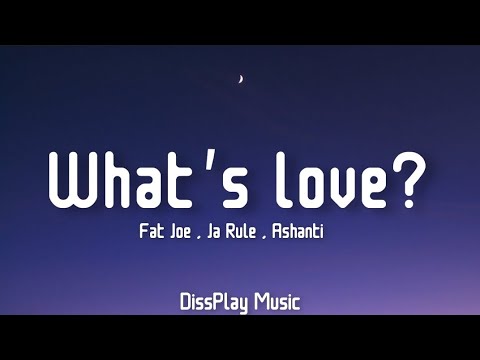 Fat Joe Ft Ja Rule Ashanti What S Love Lyrics