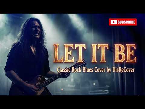 Let It Be The Beatles Classic Blues Rock Cover By DisReCover