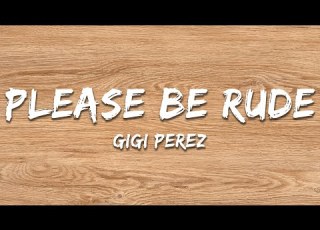 Gigi Perez Please Be Rude Lyrics