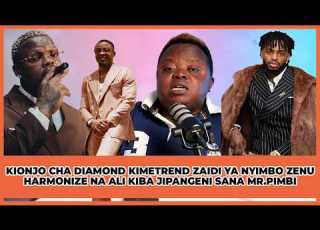  KIONJO CHA DIAMOND KIMETREND ZAIDI YA NYIMBO ZENU HARMONIZE NA ALI KIBA JIPANGENI SANA MR PIMBI