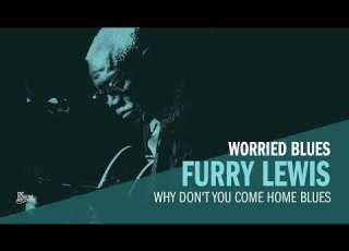 Furry Lewis Why Don T You Come Home Blues Official Audio