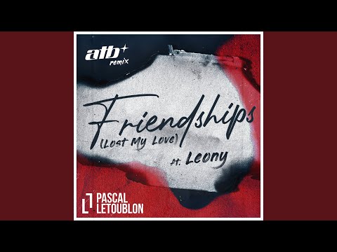 Friendships Lost My Love ATB Remix