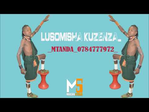 LUSOMISHA KUZENZA MTANDA 0784777972 PRD BY MBASHA STUDIO