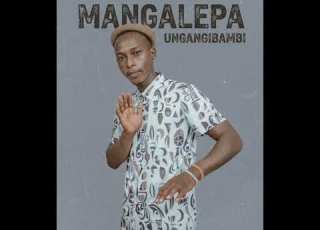 Mangalepa Ungangibambi Official Audio