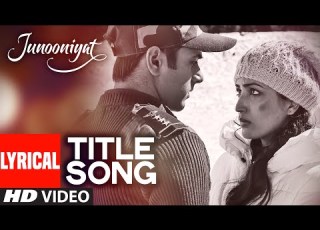 JUNOONIYAT LYRICAL Video Song Pulkit Samrat Yami Gautam Meet Bros Anjjan Falak