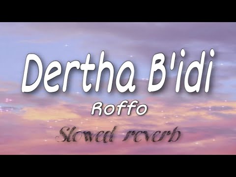 Dertha B Idi Roffo Slowed Reverb