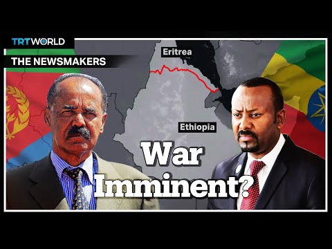 Are Eritrea And Ethiopia On The Brink Of War Again