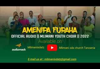 AMENIPA FURAHA Mlimani Sda Youth Choir Official Audio