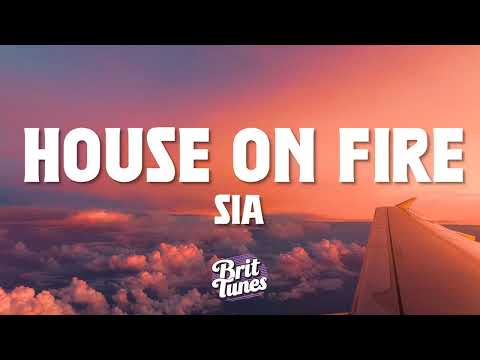 Sia House On Fire Lyrics