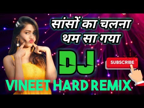 Saanson Ka Chalna Tham Sa Gaya Dj Vineet Rimix Saanson Ka Chalna Tham Sa Gaya Dj Vineet Rimix