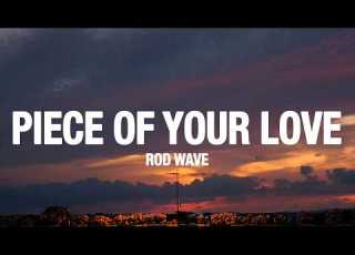 Rod Wave Piece Of Your Love Lyrics