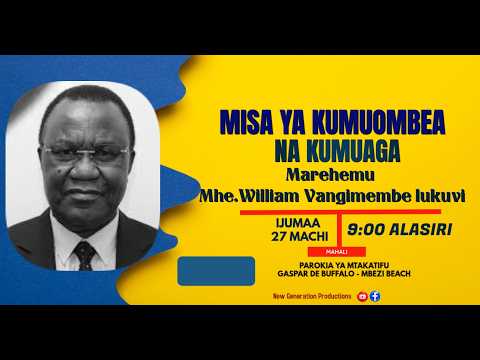 MISA YA KUMUOMBEA NA KUMUAGA MAGEREHEMU MH WILLIAM VANGIMEMBE LUKUVI PAROKIA YA GASPAR MBEZI BEACH