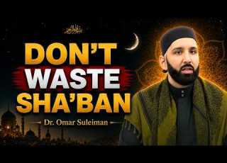 The Secret Of Sha Ban And The Lesson Of Prophet Yunus Dr Omar Suleiman