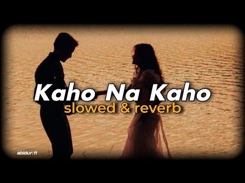Kaho Na Kaho Slowed Reverb Emraan Hashmi Lofi To Perfection MAR Lofi