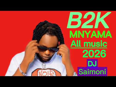 B2K All MUSIC 2026 MIX BY DJ SAIMONI MEGA MIX TRACK ZOTE ALBUM TRENDING SONG 2026 B2K All MUSIC 2026 MIX BY DJ SAIMONI MEGA MIX TRACK ZOTE ALBUM TRENDING SONG 2026