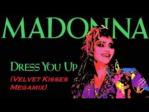 Madonna Dress You Up Velvet Kisses Megamix
