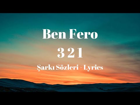 Ben Fero 3 2 1 Lyrics Şarkı Sözleri