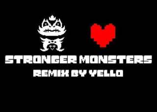  UNDERTALE Stronger Monsters Remix By Yell0