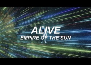  ALIVE Empire Of The Sun Lyrics