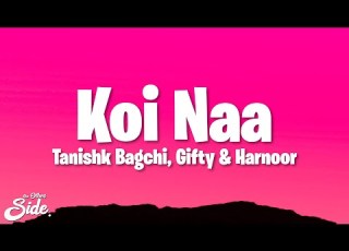 Tanishk Bagchi Koi Naa Lyrics Ft Harnoor Gifty Shreya Ghoshal