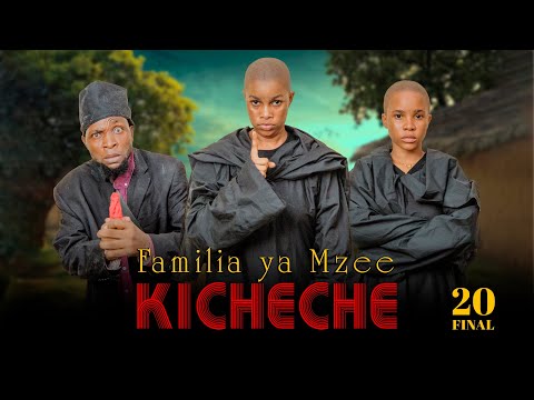 FAMILIA YA MZEE KICHECHE Ep 20 FINAL