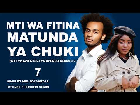 MTI WA FITINA MATUNDA YA CHUKI 7 8 SIMULIZI ZA MAISHA NA MAPENZI