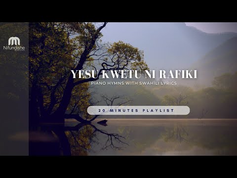 Yesu Kwetu Ni Rafiki I Piano Hymns With Swahili Lyrics