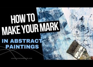 How To Make Your Mark In Abstract Art