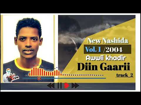 Awwii Khadir Diin Gaarii Nashiidaa Afaan Oromoo 2004 Vol 1ffaa