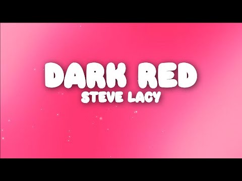Steve Lacy Dark Red Lyrics