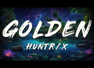  HUNTR X EJAE Golden Lyrics K Pop Demon Hunters Soundtrack