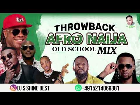 THROWBACK AFRO NAIJA 2000s OLD SCHOOL MIXTAPE BY DJ S SHINE BEST FT AFRICAN CHINA FLAVOUR WIZKID