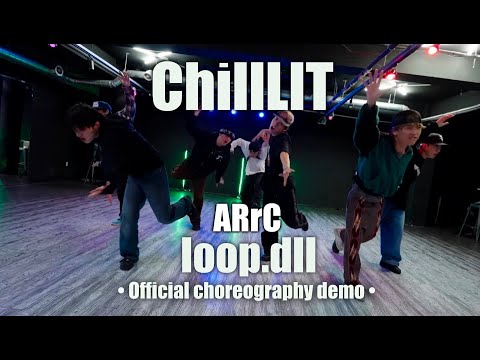 ChillLit ARrC 아크 Loop Dll Original Choreography S Demo Ver ChillLit ARrC 아크 Loop Dll Original Choreography S Demo Ver