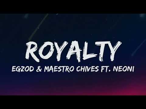 Royalty Egzod Maestro Chives Ft Neoni Lyrics
