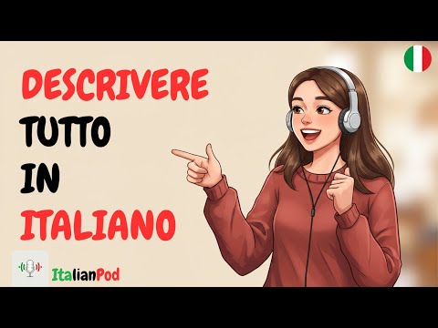 How To Describe ANYTHING In Italian Sound Like A Native Italian Podcast