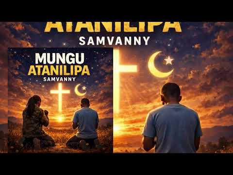 SamVanny Mungu Atanilipa Official Audio