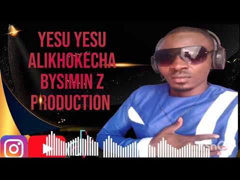 YESU YESU ALIKHOKECHA BY ROSE WAMALWA BEAT