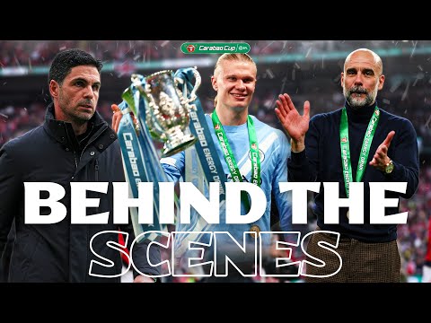 Arsenal V Man City Behind The Scenes At The Carabao Cup Final