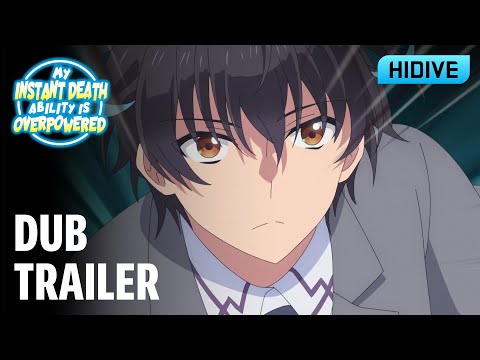 My Instant Death Ability Is Overpowered Dub Trailer Airs July 19 HIDIVE My Instant Death Ability Is Overpowered Dub Trailer Airs July 19 HIDIVE