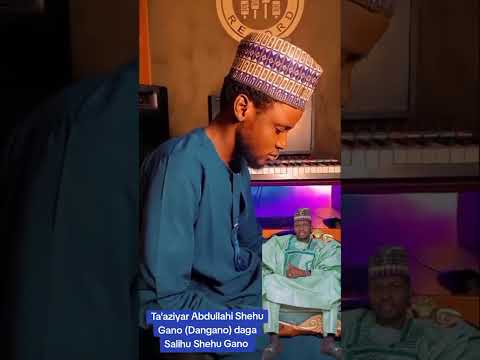 Ta Aziyar Abdullahi Shehu Gano Dangano DagaSalihu Shehu Gano