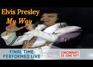  Elvis Presley My Way 25 June 1977 Final Time Performed Live